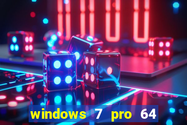 windows 7 pro 64 bits iso download